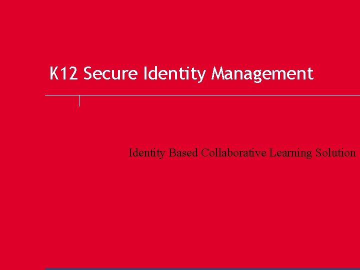 K 12 Secure Identity Management Identity Based Collaborative Learning Solution 