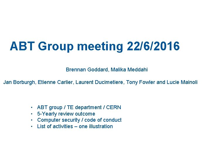 ABT Group meeting 22/6/2016 Brennan Goddard, Malika Meddahi Jan Borburgh, Etienne Carlier, Laurent Ducimetiere,
