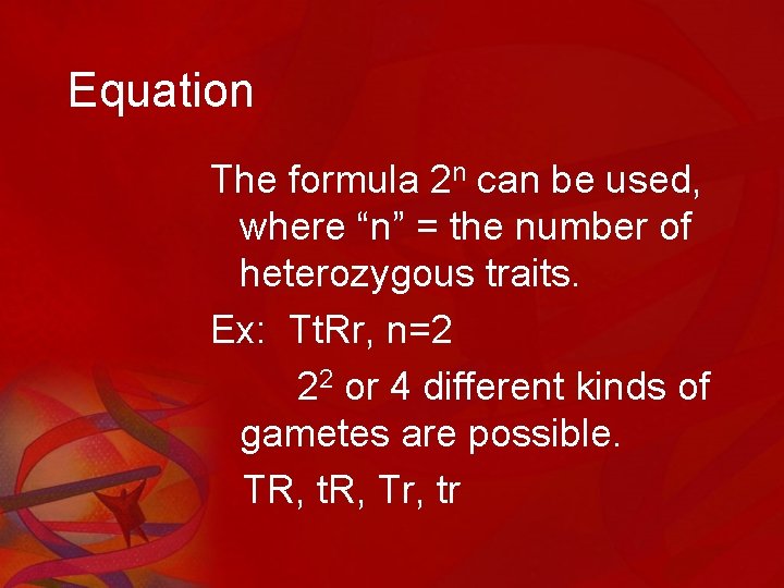 Equation The formula 2 n can be used, where “n” = the number of