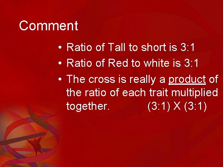 Comment • Ratio of Tall to short is 3: 1 • Ratio of Red