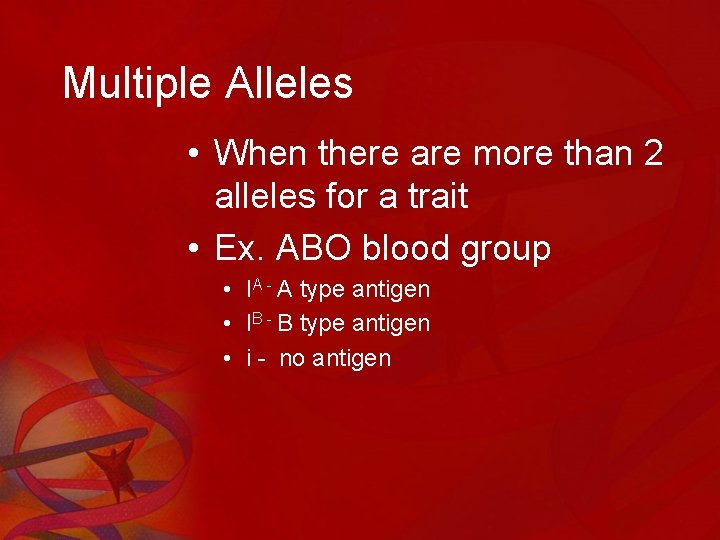 Multiple Alleles • When there are more than 2 alleles for a trait •