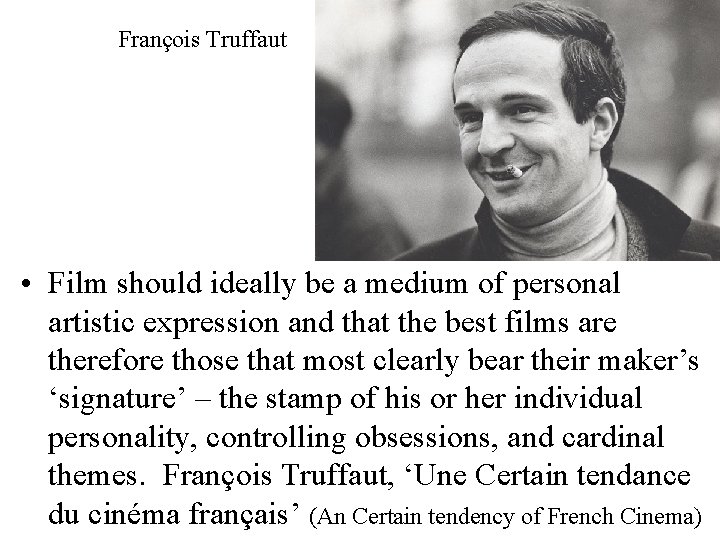 François Truffaut • Film should ideally be a medium of personal artistic expression and