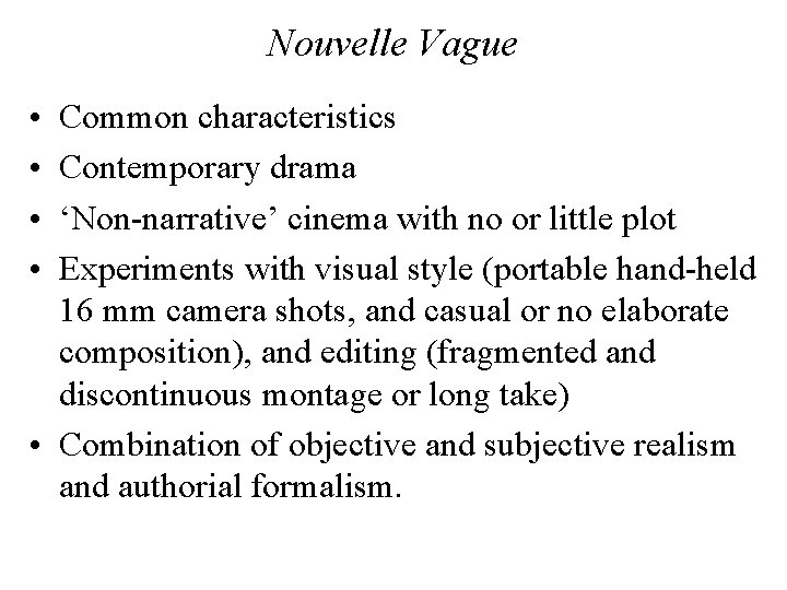 Nouvelle Vague • • Common characteristics Contemporary drama ‘Non-narrative’ cinema with no or little