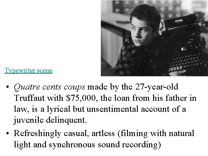 Typewriter scene • Quatre cents coups made by the 27 -year-old Truffaut with $75,