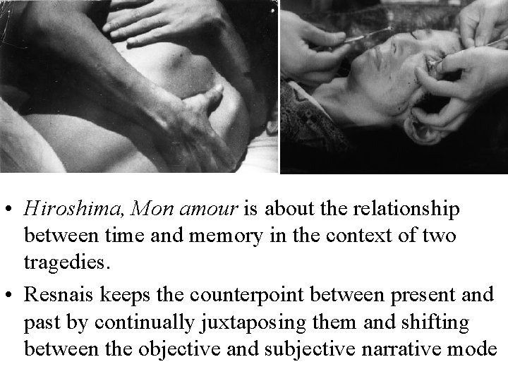  • Hiroshima, Mon amour is about the relationship between time and memory in