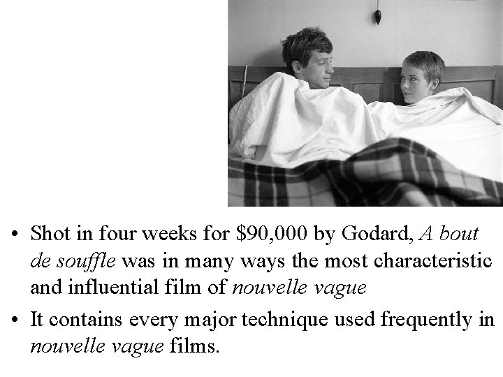  • Shot in four weeks for $90, 000 by Godard, A bout de