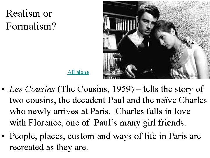 Realism or Formalism? All alone • Les Cousins (The Cousins, 1959) – tells the