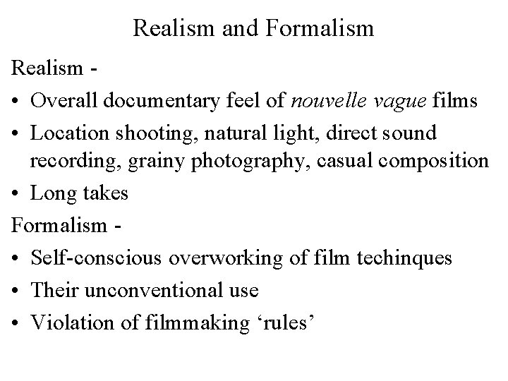 Realism and Formalism Realism • Overall documentary feel of nouvelle vague films • Location