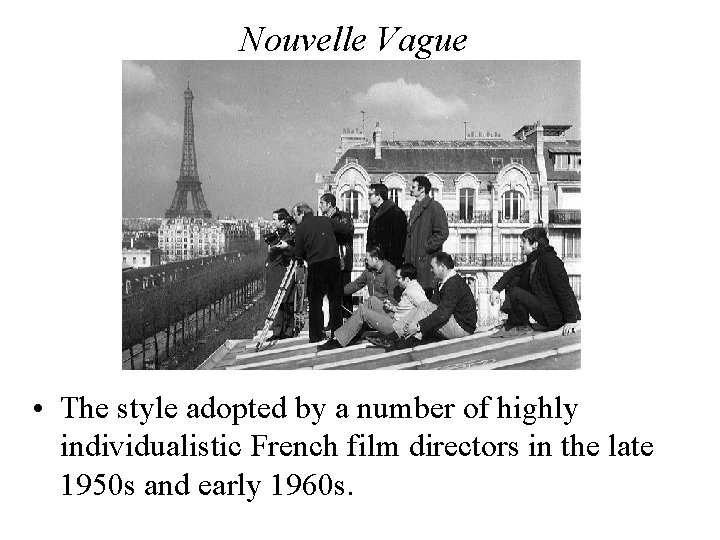 Nouvelle Vague • The style adopted by a number of highly individualistic French film