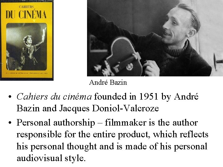 André Bazin • Cahiers du cinéma founded in 1951 by André Bazin and Jacques