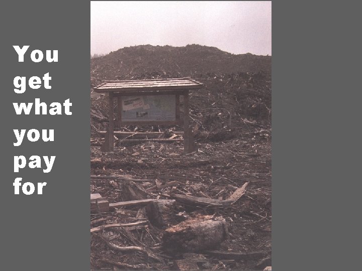 You get what you pay for 