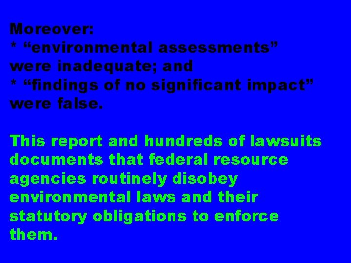 Moreover: * “environmental assessments” were inadequate; and * “findings of no significant impact” were