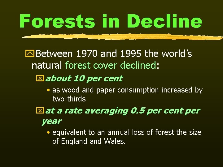 Forests in Decline y. Between 1970 and 1995 the world’s natural forest cover declined: