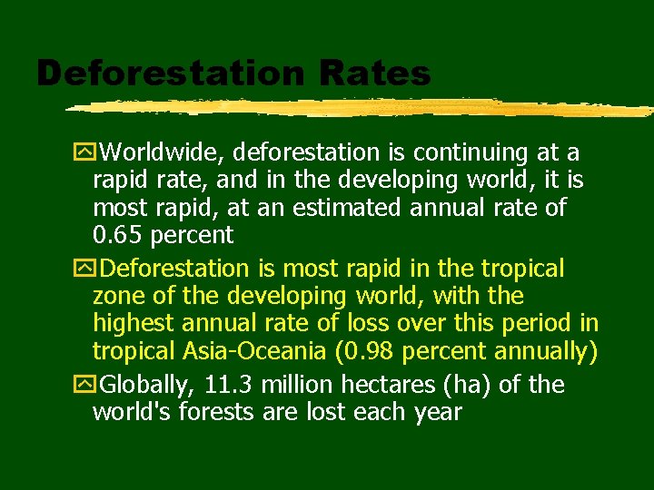 Deforestation Rates y. Worldwide, deforestation is continuing at a rapid rate, and in the