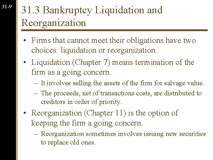 31 -9 31. 3 Bankruptcy Liquidation and Reorganization • Firms that cannot meet their