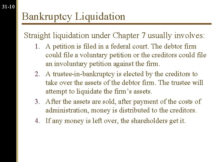 31 -10 Bankruptcy Liquidation Straight liquidation under Chapter 7 usually involves: 1. A petition