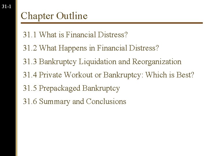 31 -1 Chapter Outline 31. 1 What is Financial Distress? 31. 2 What Happens