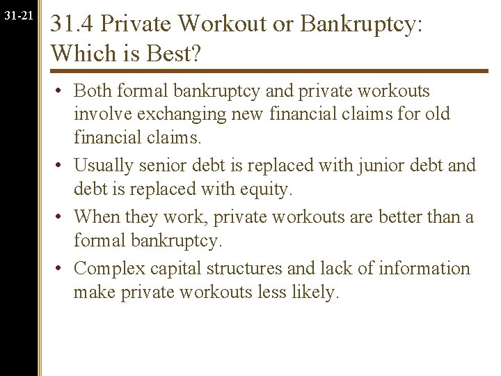 31 -21 31. 4 Private Workout or Bankruptcy: Which is Best? • Both formal