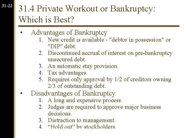 31 -22 31. 4 Private Workout or Bankruptcy: Which is Best? • Advantages of