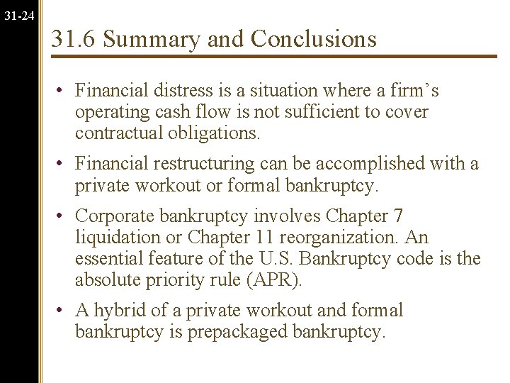 31 -24 31. 6 Summary and Conclusions • Financial distress is a situation where