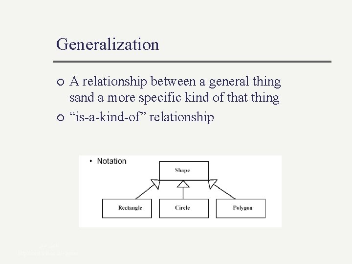 Generalization ¡ ¡ A relationship between a general thing sand a more specific kind Generalization ¡ ¡ A relationship between a general thing sand a more specific kind