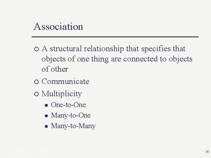 Association A structural relationship that specifies that objects of one thing are connected to Association A structural relationship that specifies that objects of one thing are connected to