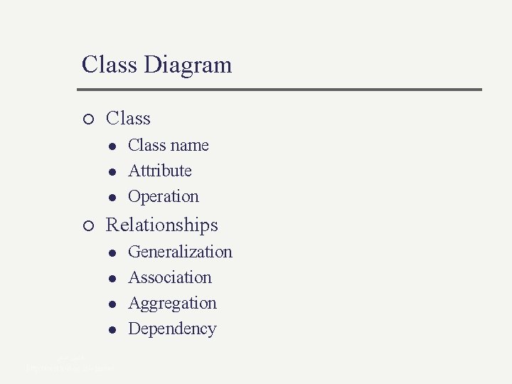 Class Diagram ¡ Class l l l ¡ Class name Attribute Operation Relationships l Class Diagram ¡ Class l l l ¡ Class name Attribute Operation Relationships l