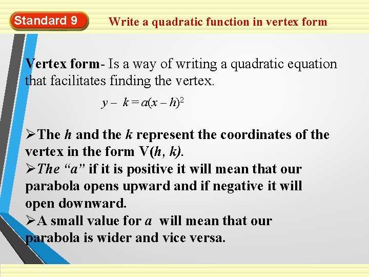 Standard 9 Write a quadratic function in vertex form Vertex form- Is a way