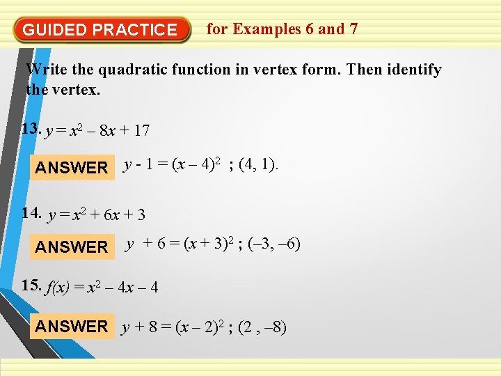 GUIDED PRACTICE for Examples 6 and 7 Write the quadratic function in vertex form.