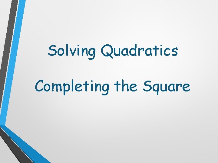 Solving Quadratics Completing the Square 