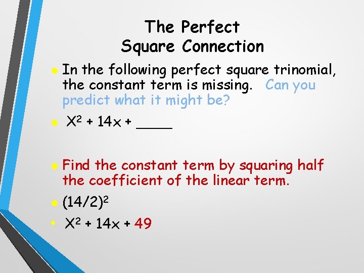 The Perfect Square Connection l l l In the following perfect square trinomial, the