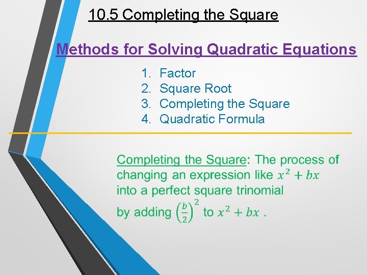 10. 5 Completing the Square Methods for Solving Quadratic Equations 1. 2. 3. 4.