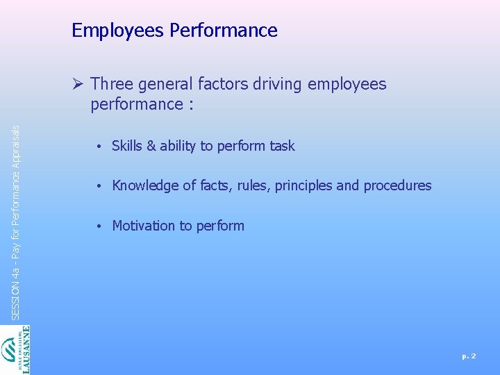 Employees Performance SESSION 4 a - Pay for Performance Appraisals Ø Three general factors