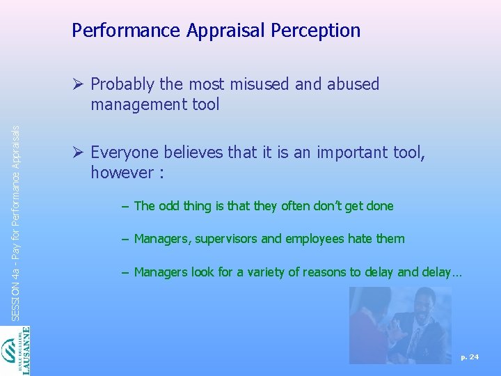 Performance Appraisal Perception SESSION 4 a - Pay for Performance Appraisals Ø Probably the