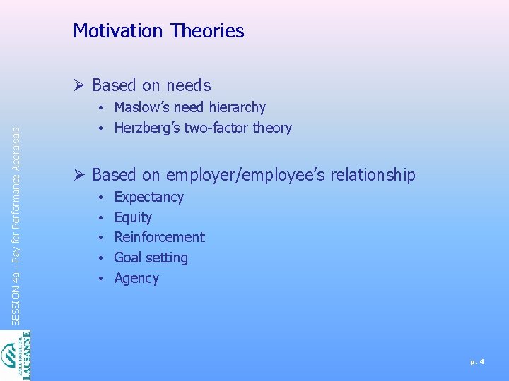 Motivation Theories SESSION 4 a - Pay for Performance Appraisals Ø Based on needs