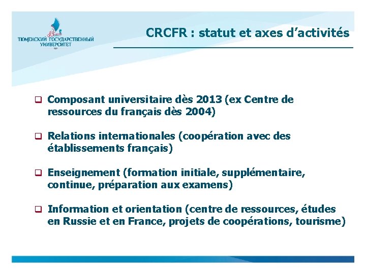 CRCFR : statut et axes d’activités q Composant universitaire dès 2013 (ex Centre de