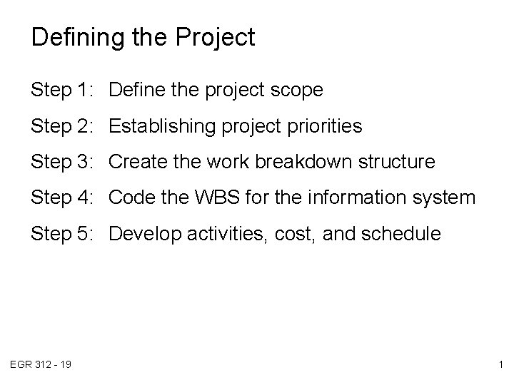 Defining the Project Step 1: Define the project scope Step 2: Establishing project priorities
