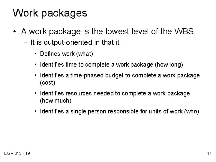 Work packages • A work package is the lowest level of the WBS. –