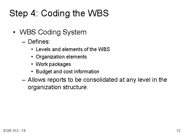 Step 4: Coding the WBS • WBS Coding System – Defines: • • Levels