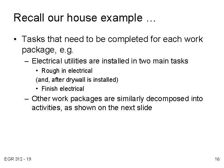 Recall our house example … • Tasks that need to be completed for each