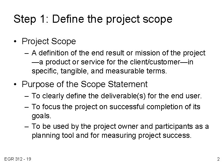 Step 1: Define the project scope • Project Scope – A definition of the
