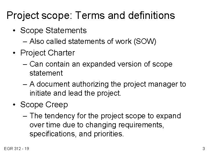 Project scope: Terms and definitions • Scope Statements – Also called statements of work