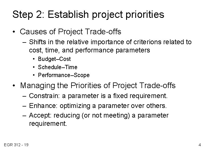 Step 2: Establish project priorities • Causes of Project Trade-offs – Shifts in the