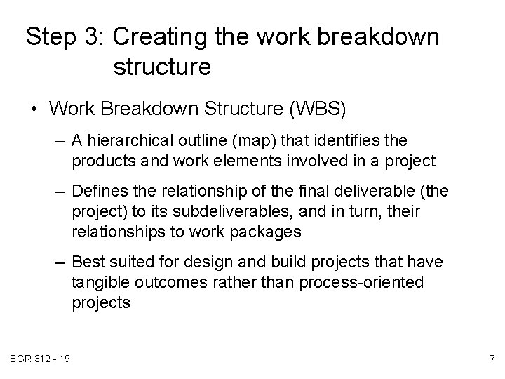 Step 3: Creating the work breakdown structure • Work Breakdown Structure (WBS) – A