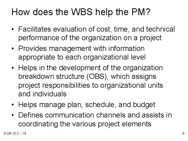 How does the WBS help the PM? • Facilitates evaluation of cost, time, and