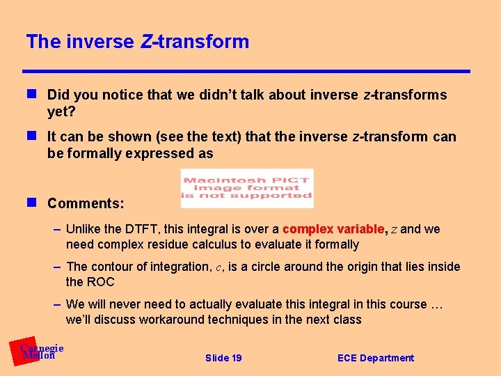 The inverse Z-transform n Did you notice that we didn’t talk about inverse z-transforms
