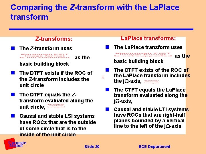 Comparing the Z-transform with the La. Place transforms: Z-transforms: n The La. Place transform