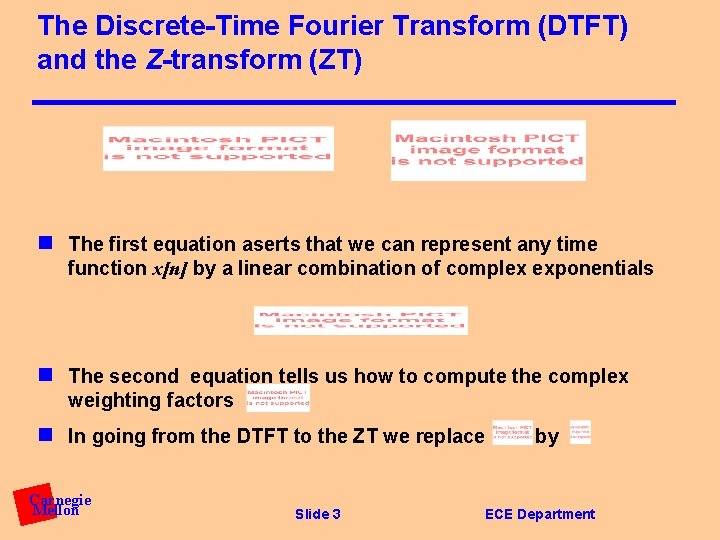 The Discrete-Time Fourier Transform (DTFT) and the Z-transform (ZT) n The first equation aserts