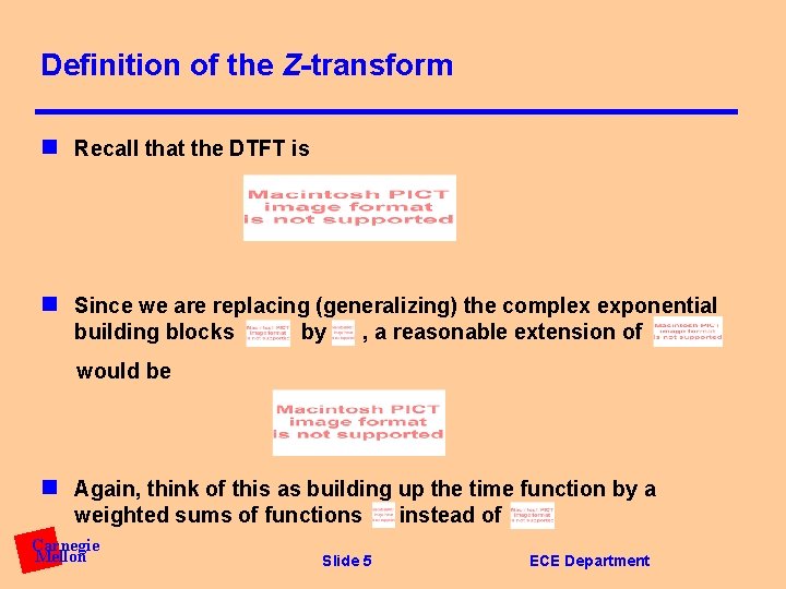 Definition of the Z-transform n Recall that the DTFT is n Since we are