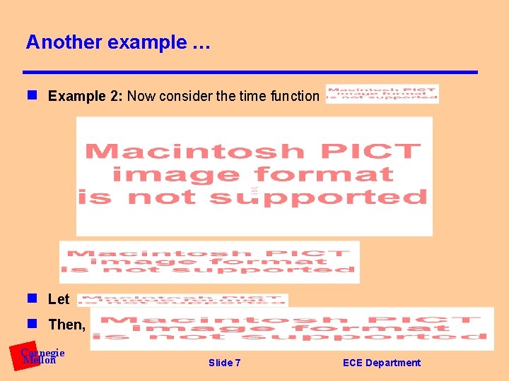 Another example … n Example 2: Now consider the time function n Let n